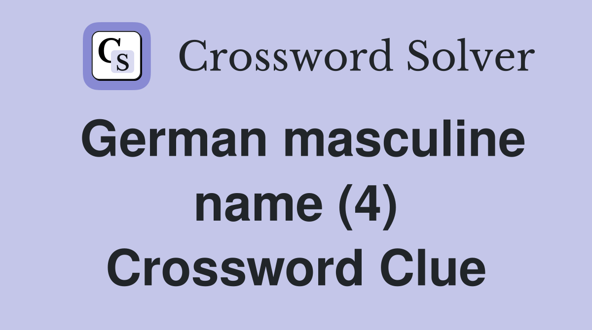 German masculine name (4) Crossword Clue Answers Crossword Solver
